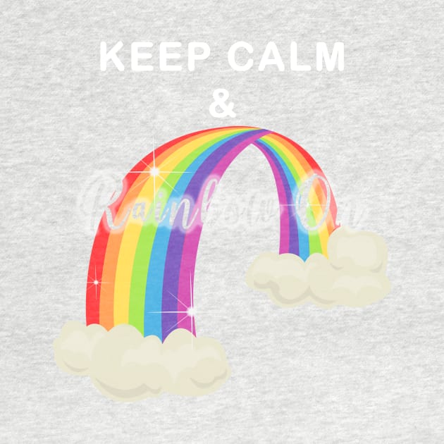 Keep Calm and Rainbow On!-Cut Out Glow by mynaito